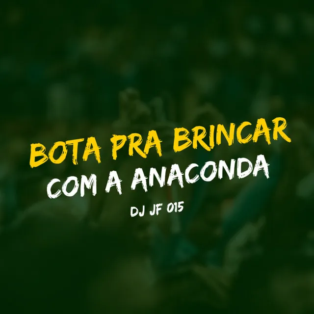 Bota pra Brincar Com a Anaconda