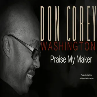 Praise My Maker by Don Corey Washington