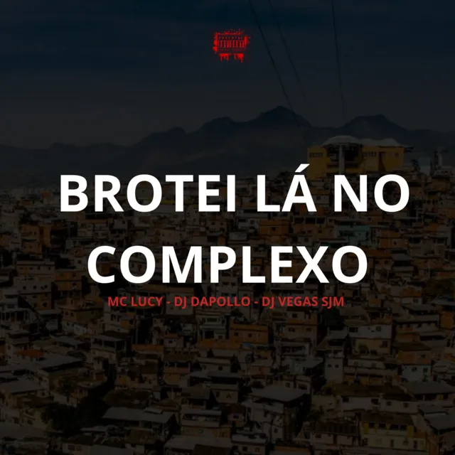 BROTEI LÁ NO COMPLEXO