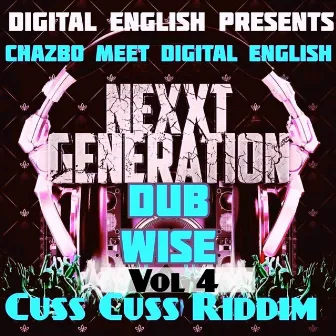 Chazbo Meets Digital English Cuss Cuss, Vol. 4 (Nexxt Generation Dub Wise) by Digital English