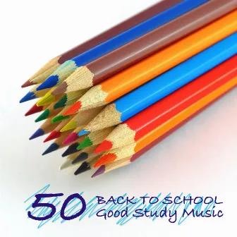 50 Back to School: 50 Good Study Music & Concentration Songs for Preparing for College and School by Study Music Specialists