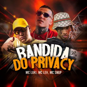 Bandida no Privacy by Mc Snup