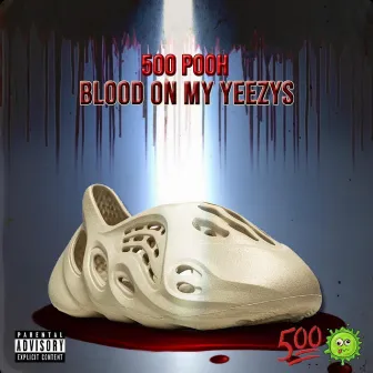 Blood On My Yeezys (Remix) by 500 Pooh