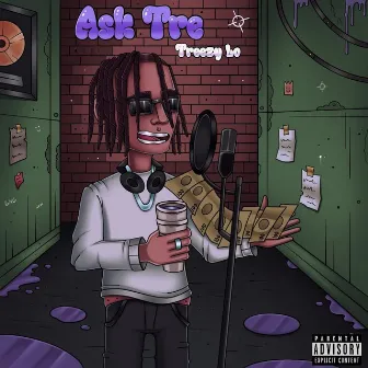 Ask Tre by Treezy Lo