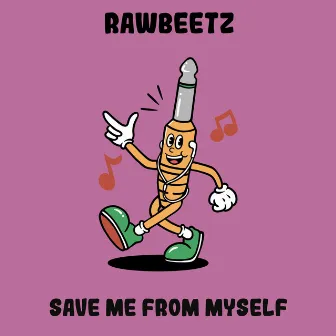 Save Me From Myself by rawBeetz