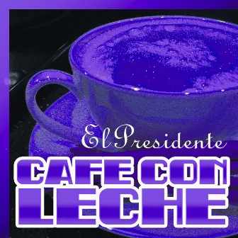 Café Con Leche by El Presidente