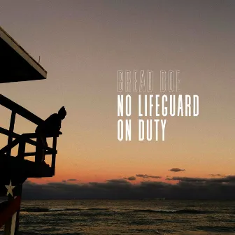 No Lifeguard On Duty by Bread Doe