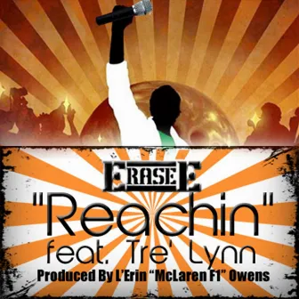 Reachin' (feat. Tre' Lynn) by Erase-E