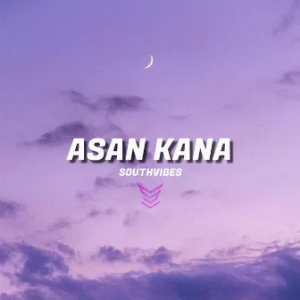 Asan Kana by SOUTHVIBES