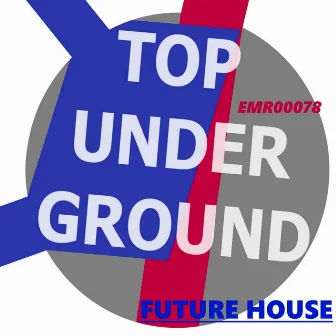 Top Underground by Future House