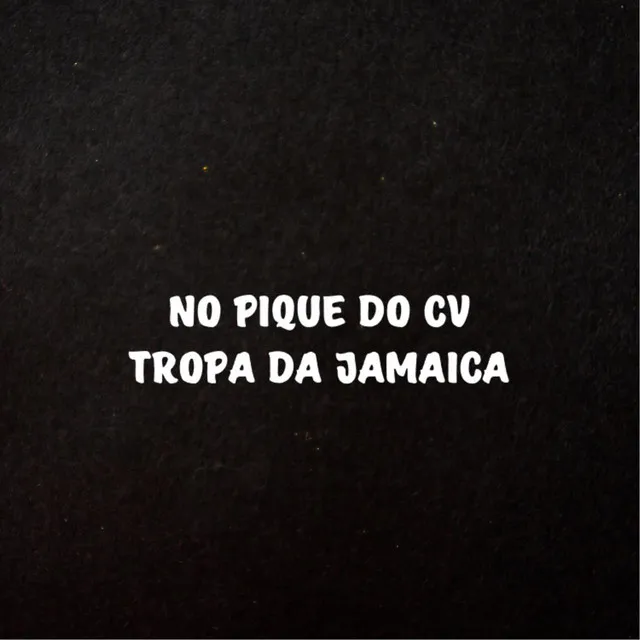 No Pique do Cv - Tropa da Jamaica