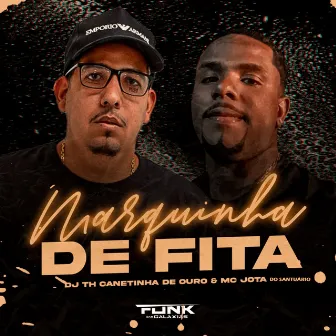 Marquinha de Fita by DJ TH CANETINHA DE OURO