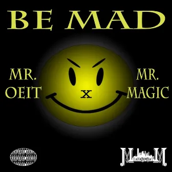 Be Mad by MrMagic