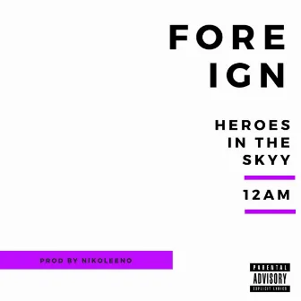 Foreign by Heroes in the Skyy