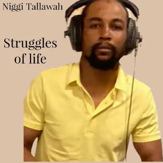 Struggles of Life by Niggi Tallawah