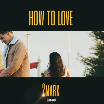 How to Love by ?mark