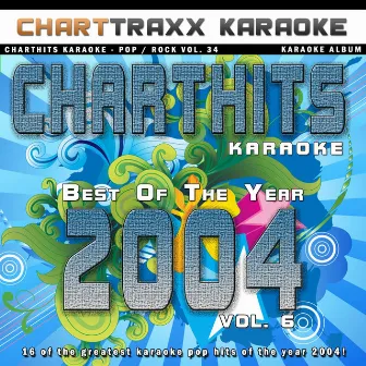 Charthits Karaoke : The Very Best of the Year 2004, Vol. 6 (Karaoke Hits of the Year 2004) by Charttraxx Karaoke