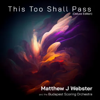 This Too Shall Pass (Deluxe Edition) by The Budapest Scoring Orchestra