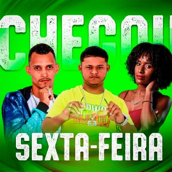 Chegou Sexta Feira by A mocinha