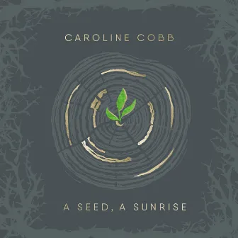 A Seed, A Sunrise: Advent to Christmas Songs by Caroline Cobb