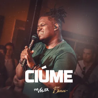 Ciúme (Ao Vivo) by Pra Valer