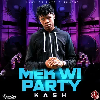 Mek Wi Party by Kash