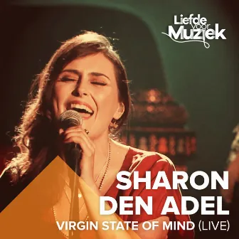 Virgin State Of Mind (Uit Liefde Voor Muziek) [Live] by Sharon Den Adel