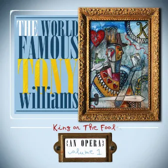 King or the Fool: An Opera Volume I by The WRLDFMS Tony Williams