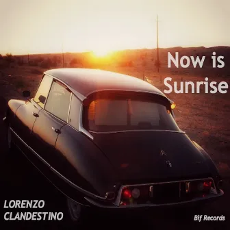 Now Is Sunrise by Lorenzo Clandestino