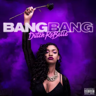 Bang Bang by Dutch Rebelle