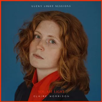 You Are Light (Lucky Light Sessions) by Claire Morrison