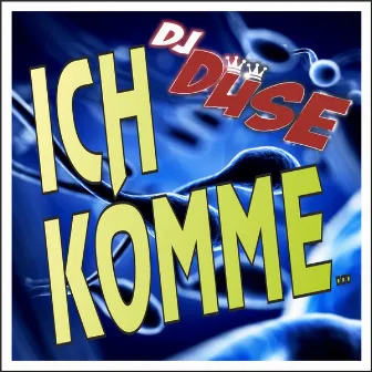 Ich komme... by DJ Düse