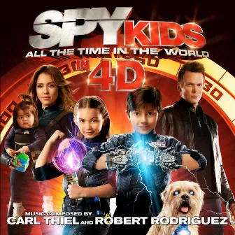 Spy Kids: All the Time in the World in 4D (Original Motion Picture Soundtrack) by Carl Thiel