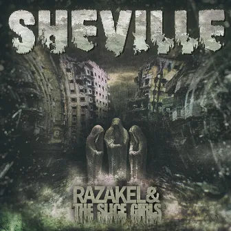 Sheville by Razakel and the Slice Girls