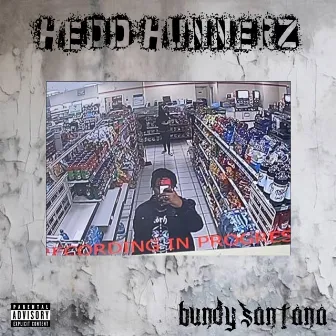 HEDDHUNNERZ! by Bundy Santana