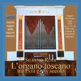 L'organo toscano tra XVIII e XIX secolo (Antichi organi della regione Alpazur) by Silvano Rodi