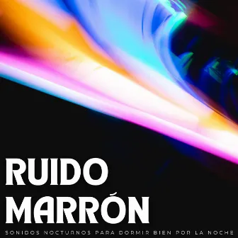 Ruido Marrón: Sonidos Nocturnos Para Dormir Bien Por La Noche by Radio de meditación de sueño profundo