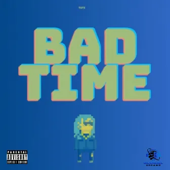 Bad Time by Tuti