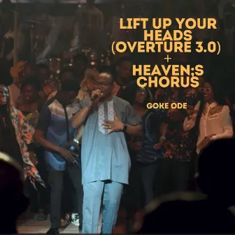 Lift Up Your Heads (Overture 3.0) + Heaven's Chorus by Goke Ode