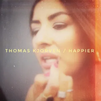 Happier by Thomas Kjorven