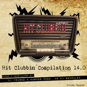 Hit Clubbin'compilation 14.0 (DJ Frisco & Marcos Peón vs. DJ Gonzalez) by Dj Frisco