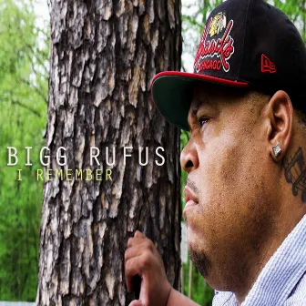 I Remember by Bigg Rufus