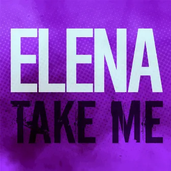 Take Me by Elena