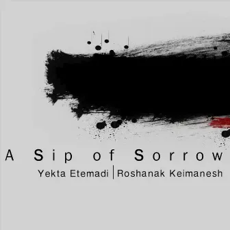 A Sip Of Sorrow by Roshanak Keimanesh