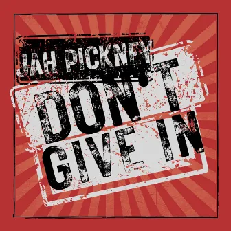 Don't Give In by Jah Pickney