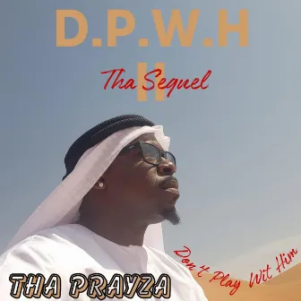 D.P.W.H II Tha Sequel by Tha PrayZa