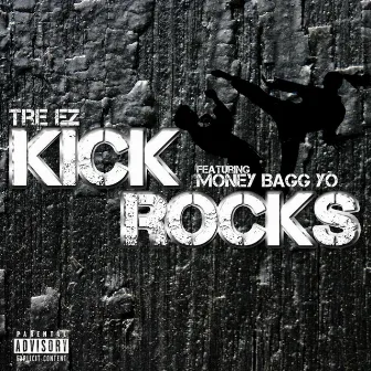 Kick Rocks (feat. Money Bagg Yo) - Single by Tre-Ez