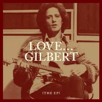 Love… Gilbert (The EP) by Gilbert O'Sullivan