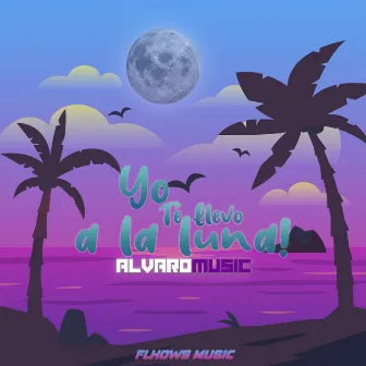 Yo Te Llevo a la Luna by Alvaro Music