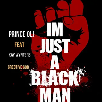 I'm Just a Black MAN by Prince Oli